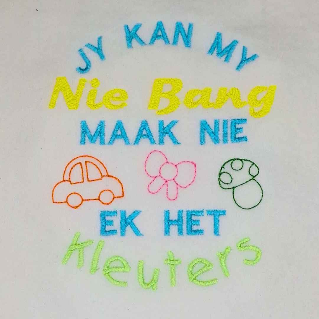 Jy Kan My Nie Bang Maak Nie Ek Het Kleuters Machine Embroidery Design