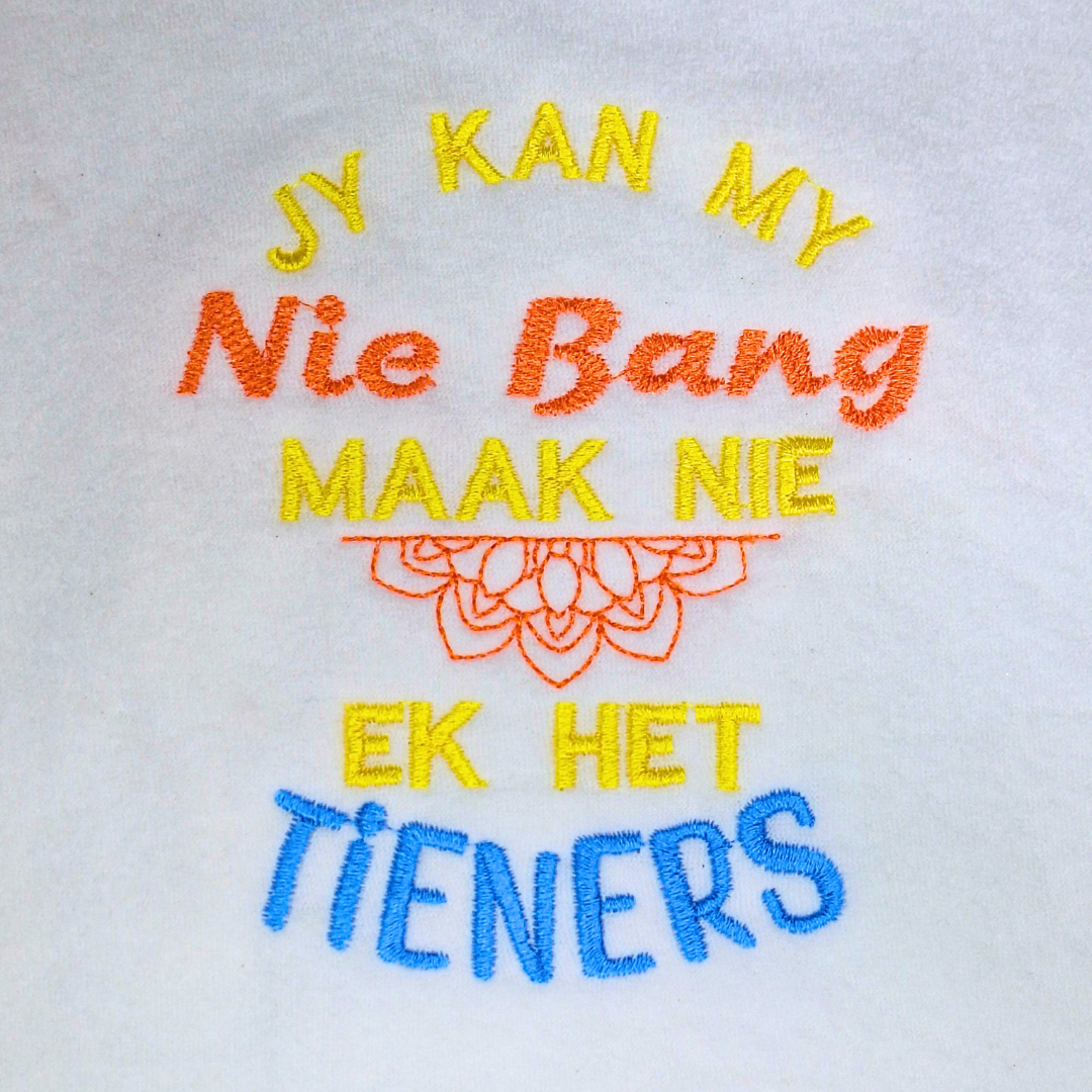 Jy Kan My Nie Bang Maak Nie Ek Het Tieners Machine Embroidery Design