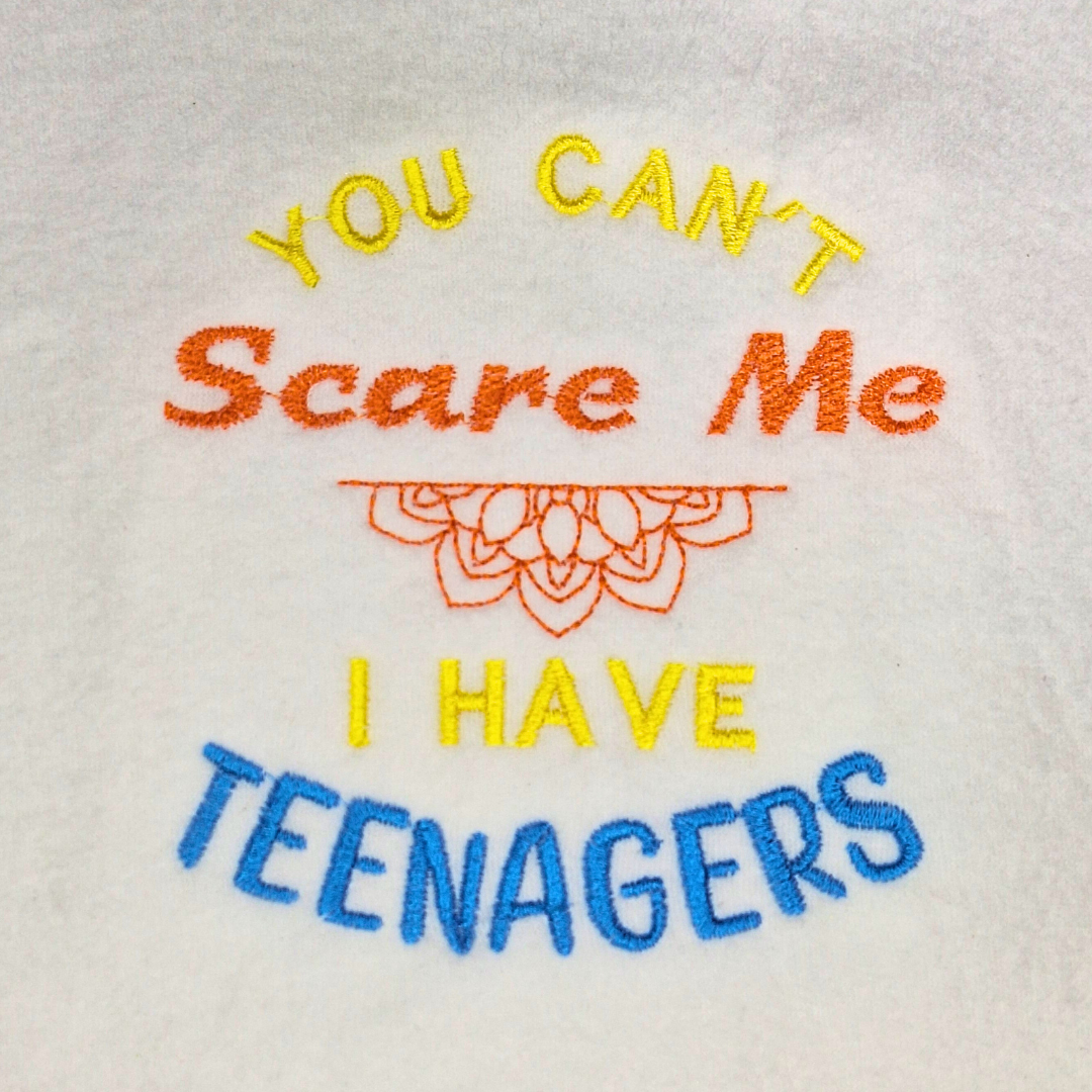 You Can't Scare Me I Have Teenagers Machine Embroidery Design