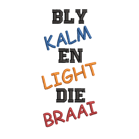 This is an image of a machine embroidery design featuring an Afrikaans Quote "Bly Kalm En Light die Braai." This Afrikaans quote machine embroidery design is perfect for embroidery on aprons, t-shirts, and accessories for men on Birthdays and Father's Day.