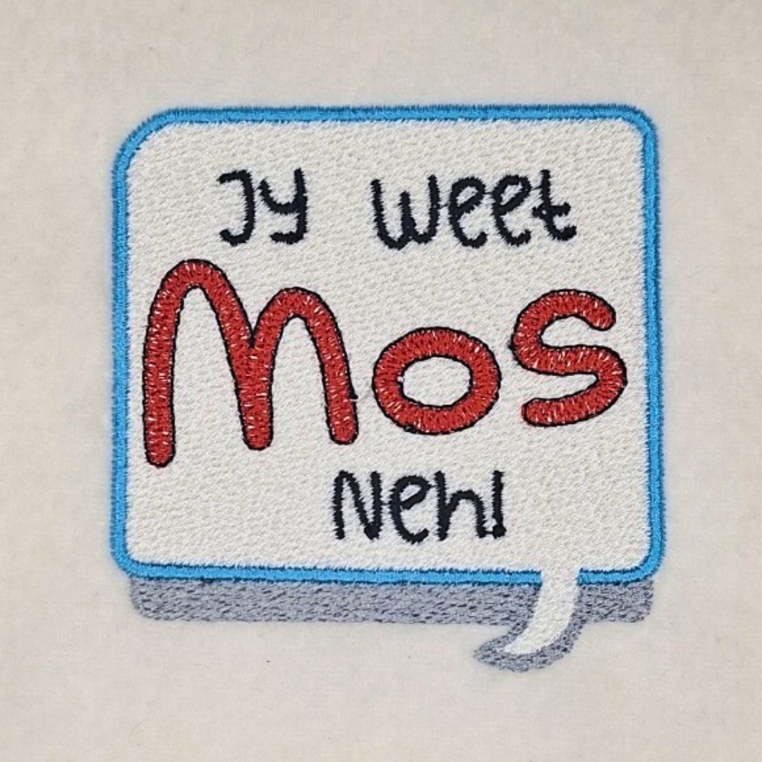 Jy Weet Mos Neh! Afrikaans Quote Machine Embroidery Design