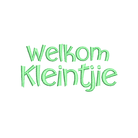 This is an image of a machine embroidery design featuring an Afrikaans Quote: "Welkom Kleintjie". 